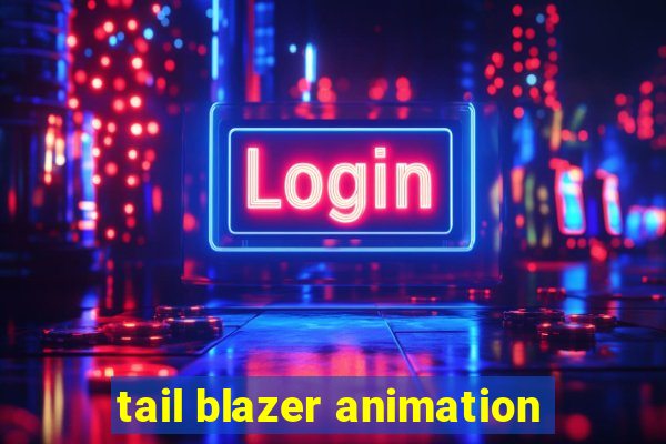 tail blazer animation